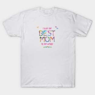 I have the best mom in the world - tropical wordart T-Shirt